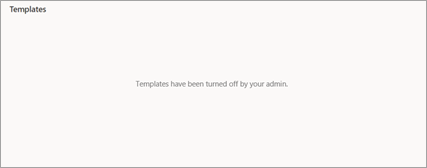 Benutzern wird eine Meldung angezeigt, dass Vorlagen vom Administrator deaktiviert wurden