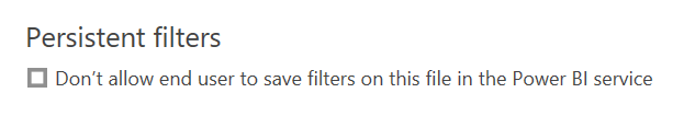 Screenshot of Don't allow end users to save filters on this file in the Power BI service.