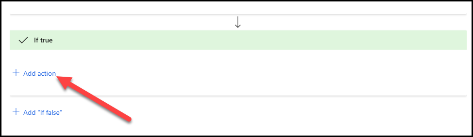 Screenshot of the If true condition with an arrow pointing to the Add action button.