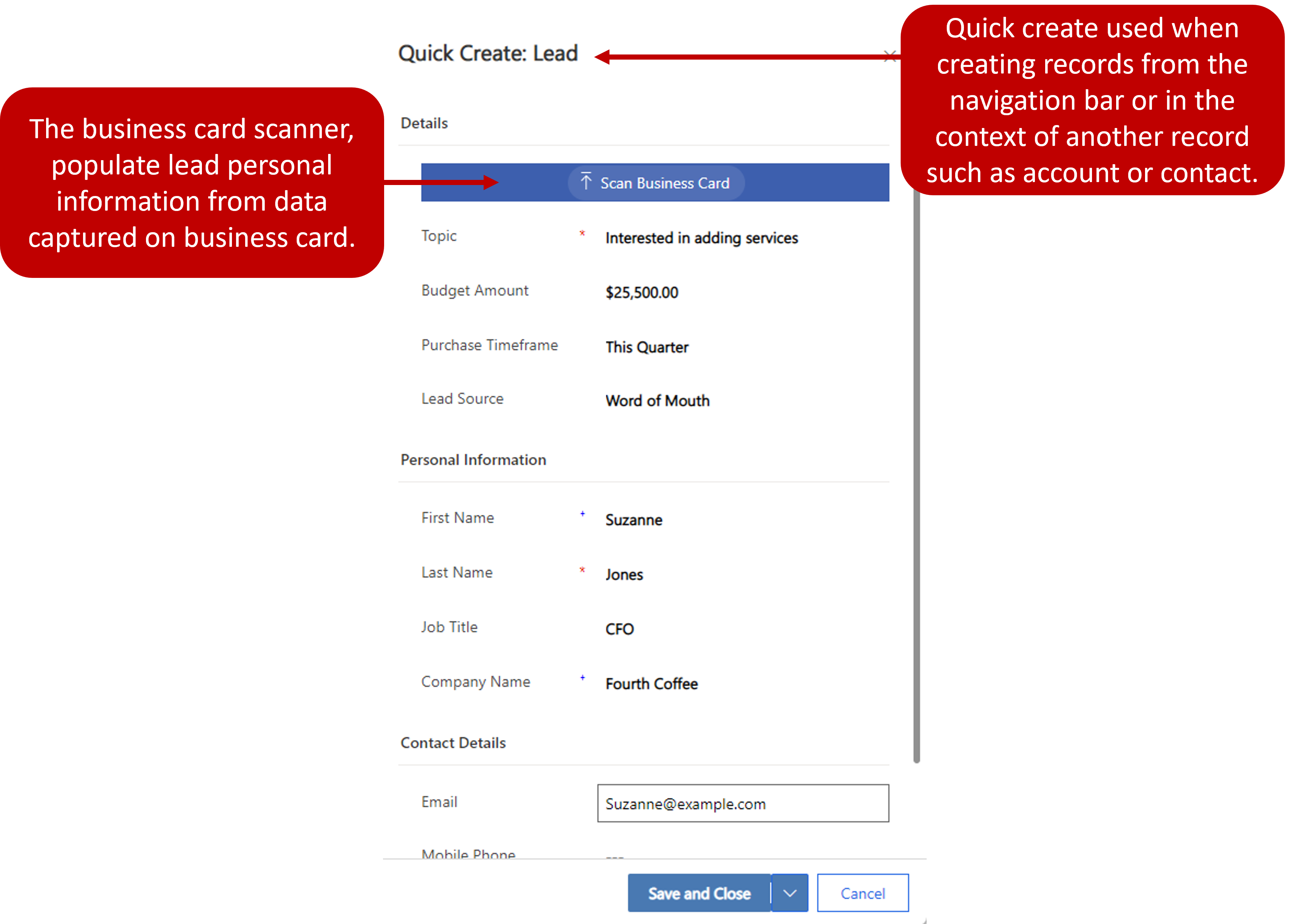 Use Quick Create to create records from the navigation bar or in another record. The business card scanner populates lead personal information.