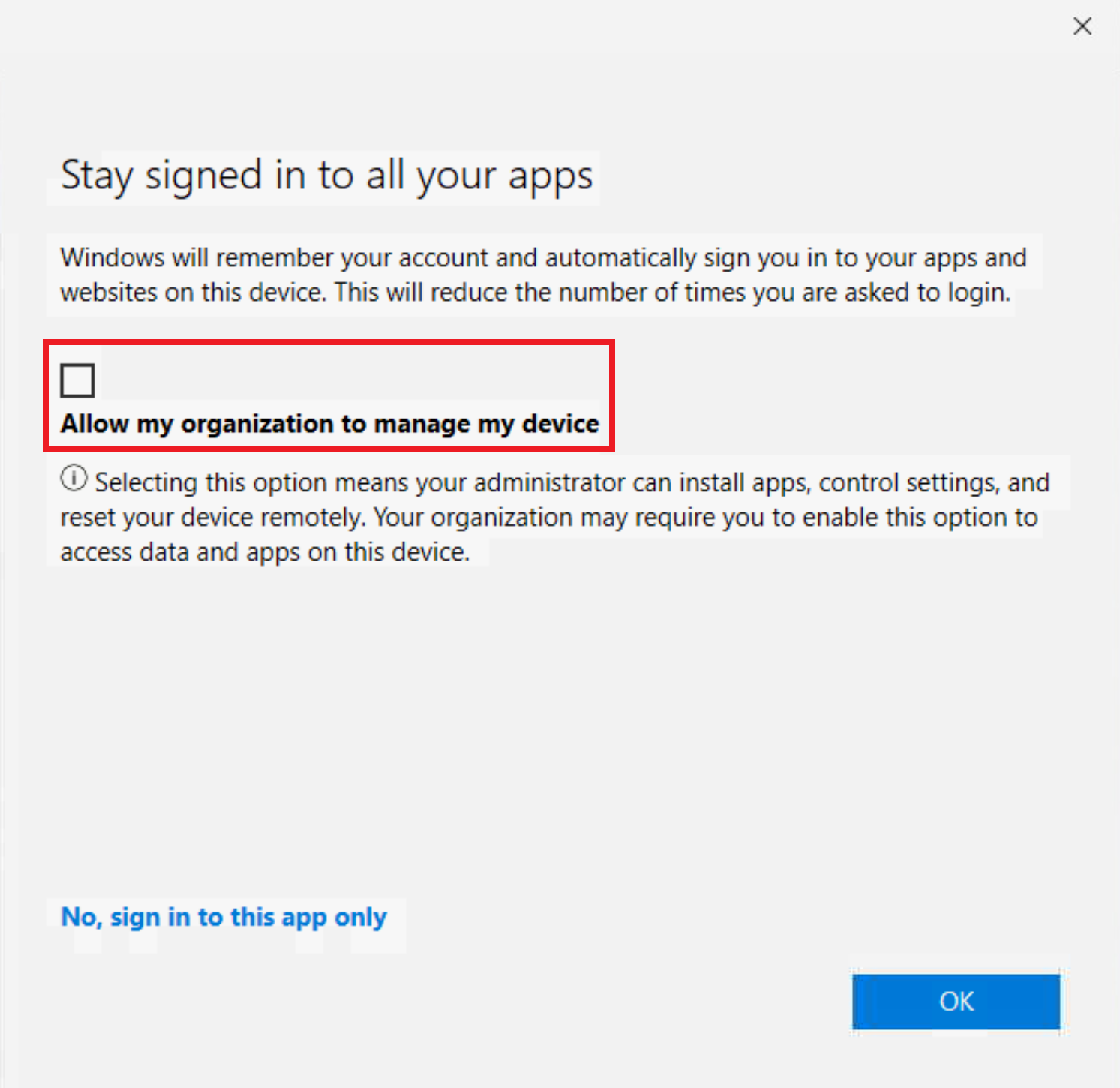 Captura de pantalla que muestra la ventana de permanecer conectado en todas sus aplicaciones. Desmarque la casilla Permitir que mi organización administre mi dispositivo.