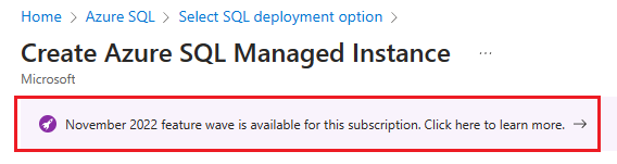 Capture d’écran montrant le volet Créer une instance Azure SQL Managed Instance, avec la boîte de dialogue des fonctionnalités de novembre 2022 sélectionnée. 