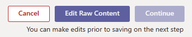 Capture d’écran de trois boutons. Annuler, Modifier le contenu brut et Continuer.