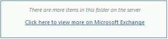 Capture dʼécran montrant le message « Il y a plus dʼéléments dans ce dossier sur le serveur », ainsi que le lien « Cliquer ici pour afficher des informations supplémentaires sur Microsoft Exchange ».