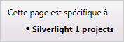 Cette page s’applique uniquement aux projets Silverlight 1