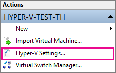 Capture d’écran montrant l’option Paramètres d’Hyper-V sous Actions dans le volet droit.