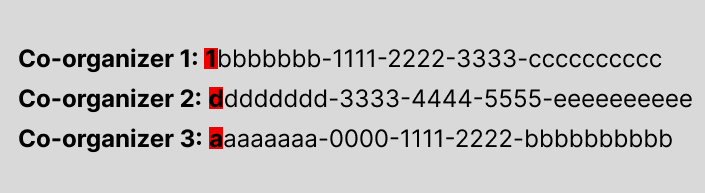 Screenshot degli ID oggetto per tre organizzatori. L'ID oggetto del primo organizzatore inizia con la lettera uno, il primo carattere nell'ID oggetto del secondo organizzatore è la lettera d e la prima lettera nell'ID oggetto del terzo organizzatore è la lettera a.