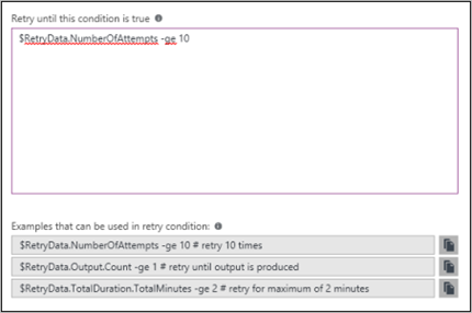 Screenshot che mostra il campo Riprova finché questa condizione non è true ed esempi di espressioni di PowerShell che possono essere usate nella condizione di ripetizione dei tentativi.