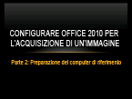 Configurazione di Office 2010 per l'acquisizione di immagini - Parte 2