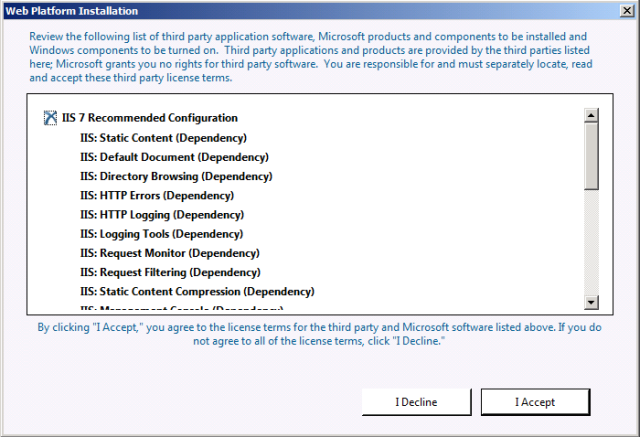 Click Install. The Web Platform Installer will show you a list of products together with any associated dependencies to be installed and will prompt you to accept the license terms.